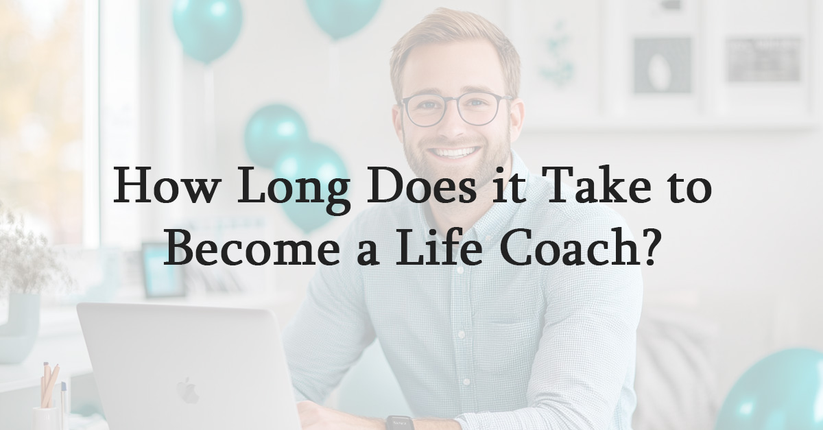 How Long Does it Take to Become a Life Coach?