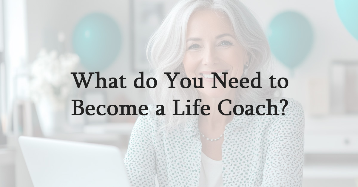 What do You Need to Become a Life Coach?