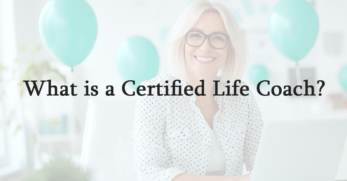 What is a Certified Life Coach?